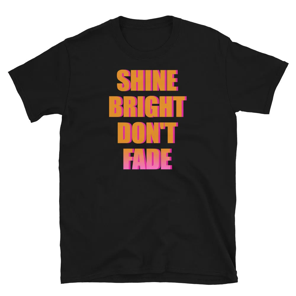 Slogan T-Shirt | Shine Bright Don't Fade